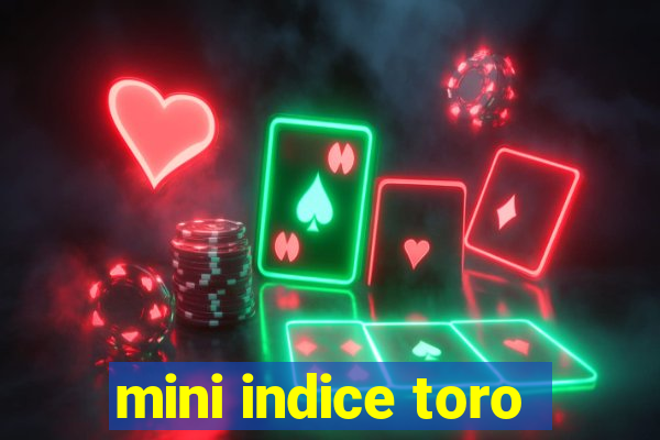 mini indice toro